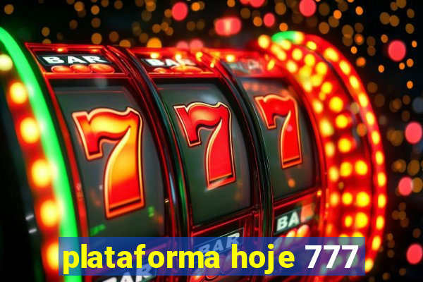 plataforma hoje 777